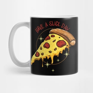 Have a Slice Day Mug